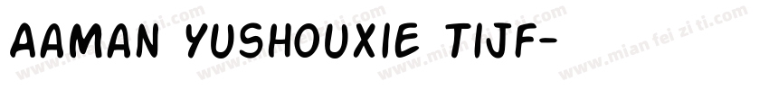 AaMan YushouXie Tijf字体转换